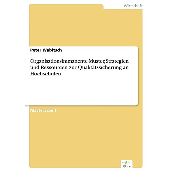 Organisationsimmanente Muster, Strategien und Ressourcen zur Qualitätssicherung an Hochschulen, Peter Wabitsch