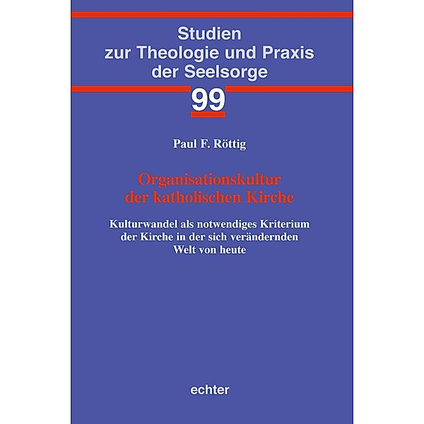 Organisationskultur der katholischen Kirche / Studien zur Theologie und Praxis der Seelsorge Bd.99, Paul F. Röttig