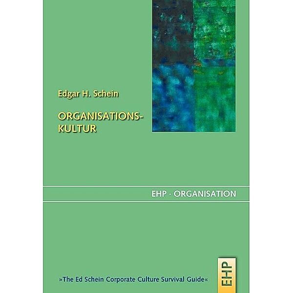 Organisationskultur / EHP Verlag Andreas Kohlhage, Edgar H. Schein, Irmgard Hölscher