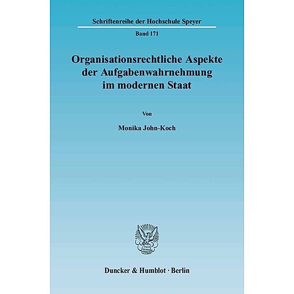 Organisationsrechtliche Aspekte der Aufgabenwahrnehmung im modernen Staat., Monika John-Koch