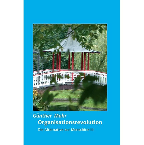 Organisationsrevolution / Alternative zur Menschine Bd.3, Günther Mohr
