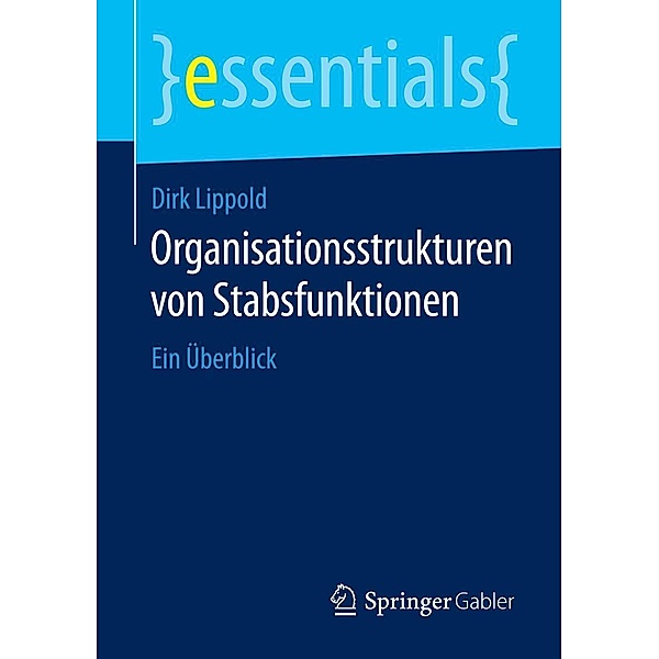Organisationsstrukturen von Stabsfunktionen / essentials, Dirk Lippold