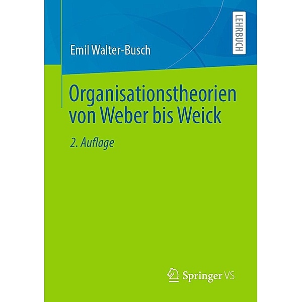 Organisationstheorien von Weber bis Weick, Emil Walter-Busch