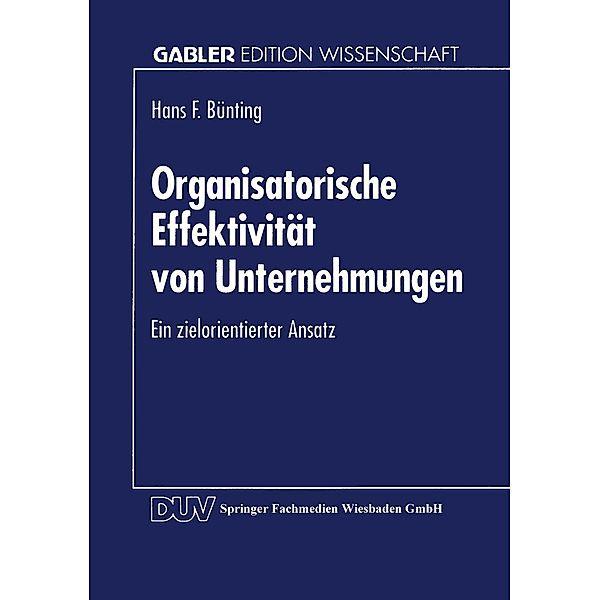 Organisatorische Effektivität von Unternehmungen / Gabler Edition Wissenschaft