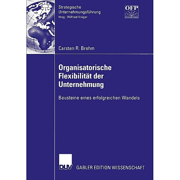 Organisatorische Flexibilität der Unternehmung / Strategische Unternehmungsführung, Carsten Brehm