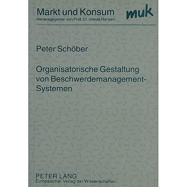 Organisatorische Gestaltung von Beschwerdemanagement-Systemen, Peter Schöber