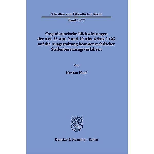Organisatorische Rückwirkungen der Art. 33 Abs. 2 und 19 Abs. 4 Satz 1 GG auf die Ausgestaltung beamtenrechtlicher Stellenbesetzungsverfahren., Karsten Hoof