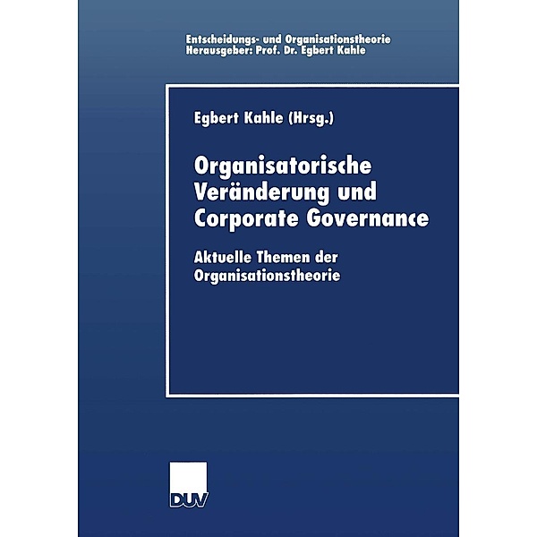 Organisatorische Veränderung und Corporate Governance / Entscheidungs- und Organisationstheorie