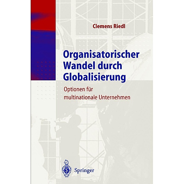 Organisatorischer Wandel durch Globalisierung, Clemens Riedl