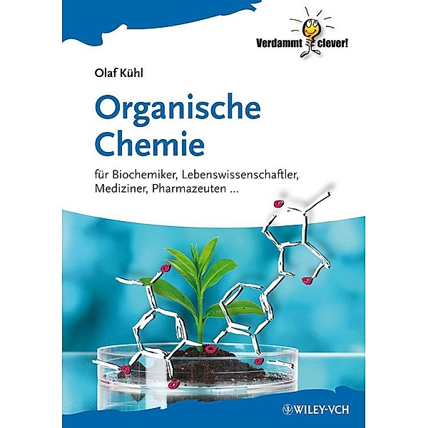 Organische Chemie / Verdammt clever!, Olaf Kühl