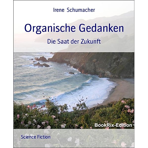 Organische Gedanken, Irene Schumacher