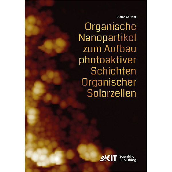 Organische Nanopartikel zum Aufbau photoaktiver Schichten Organischer Solarzellen, Stefan Gärtner