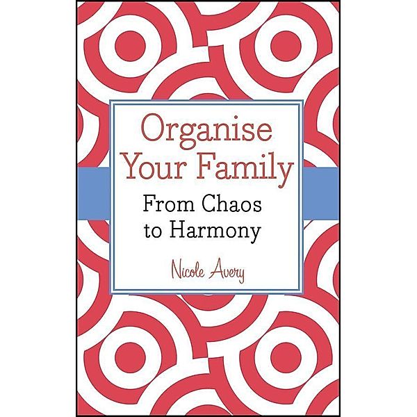 Organise Your Family, Nicole Avery