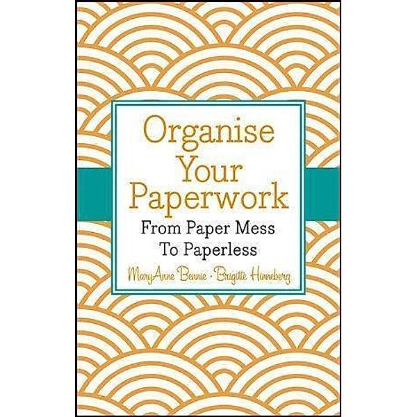 Organise Your Paperwork, Maryanne Bennie, Brigitte Hinneberg