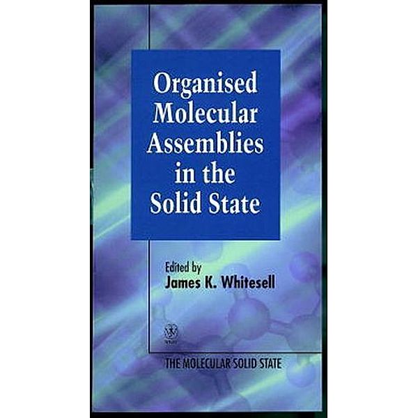 Organised Molecular Assemblies in the Solid State, Whitesell