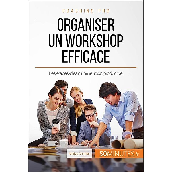 Organiser un workshop efficace, Maïlys Charlier, 50minutes