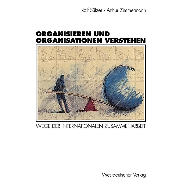 Organisieren und Organisationen verstehen, Rolf Sülzer, Arthur Zimmermann