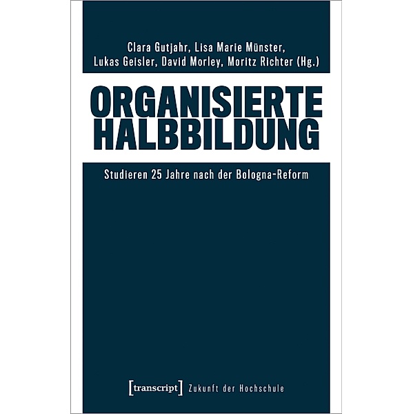 Organisierte Halbbildung / Zukunft der Hochschule Bd.3