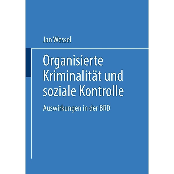 Organisierte Kriminalität und soziale Kontrolle / DUV Sozialwissenschaft, Jan Wessel