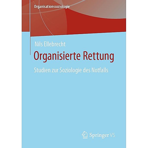 Organisierte Rettung / Organisationssoziologie, Nils Ellebrecht