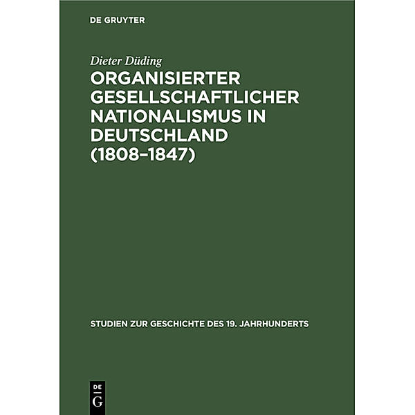 Organisierter gesellschaftlicher Nationalismus in Deutschland (1808-1847), Dieter Düding