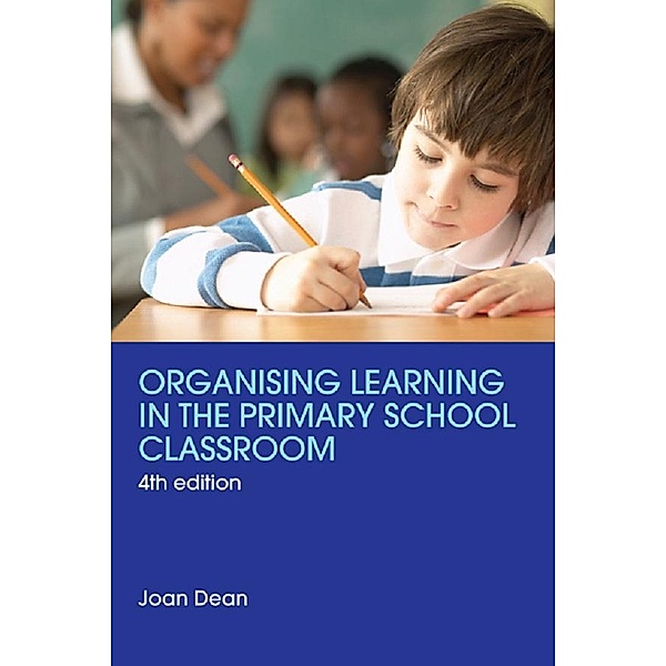 Organising Learning in the Primary School Classroom, Joan Dean