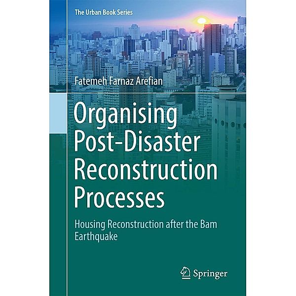 Organising Post-Disaster Reconstruction Processes / The Urban Book Series, Fatemeh Farnaz Arefian