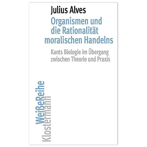 Organismen und die Rationalität moralischen Handelns, Julius Alves