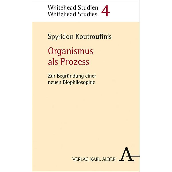 Organismus als Prozess / Whitehead Studien Bd.4, Spyridon A. Koutroufinis