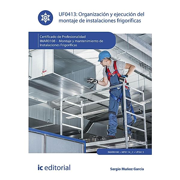 Organización y ejecución del montaje de instalaciones frigoríficas. IMAR0108, Sergio Muñoz García