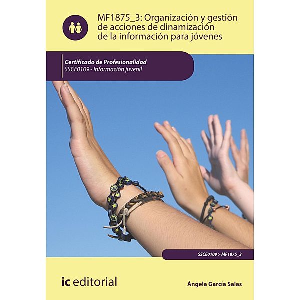 Organización y gestión de acciones de dinamización de la información para jóvenes. SSCE0109, Ángela García Salas