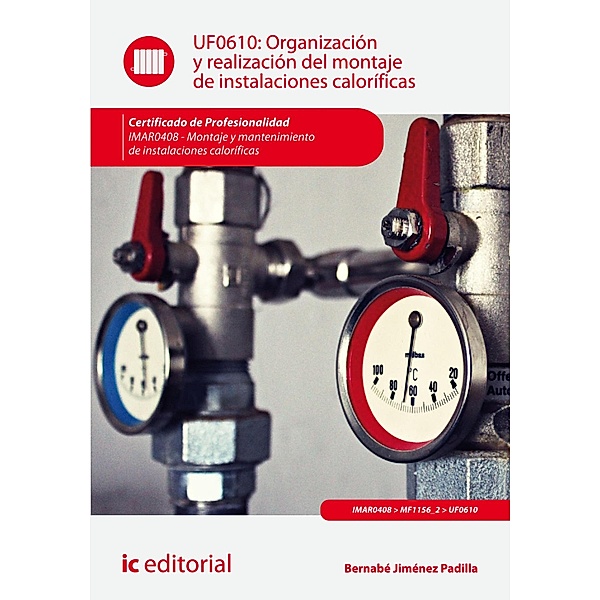 Organización y realización del montaje de instalaciones caloríficas. IMAR0408, Bernabé Jiménez Padilla