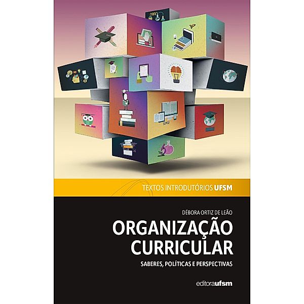 Organização curricular / Textos Introdutórios UFSM Bd.6, Débora Ortiz de Leão