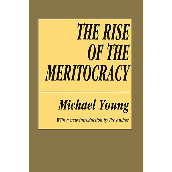 Organization and Business: The Rise of the Meritocracy, Michael Young