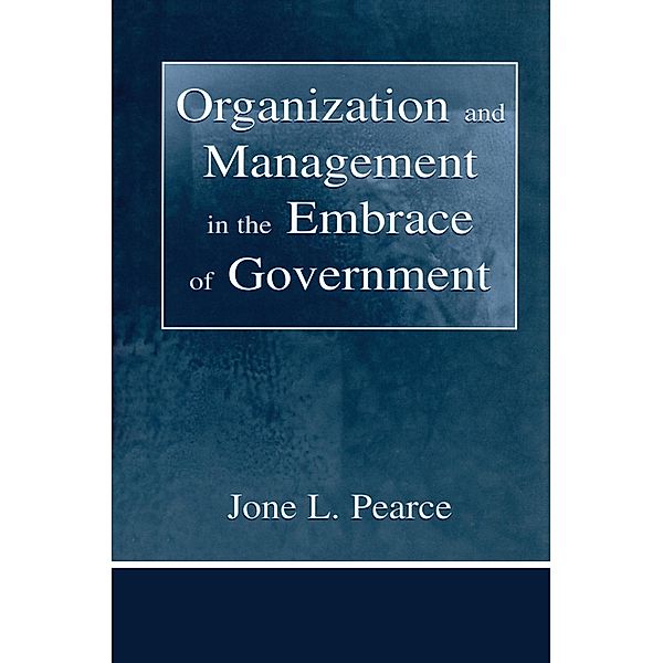 Organization and Management in the Embrace of Government, Jone Pearce