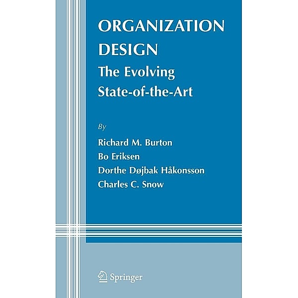 Organization Design / Information and Organization Design Series Bd.6, Richard M. Burton, Bo Eriksen, Dorthe Døjbak Håkonsson, Charles C. Snow