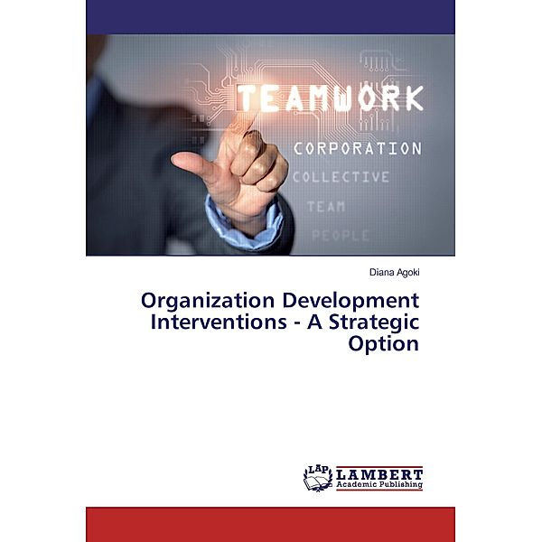 Organization Development Interventions - A Strategic Option, Diana Agoki