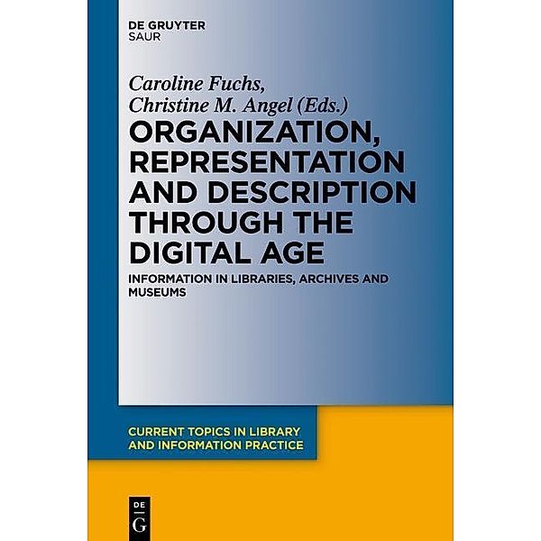 Organization, Representation and Description through the Digital Age / Current Topics in Library and Information Practice