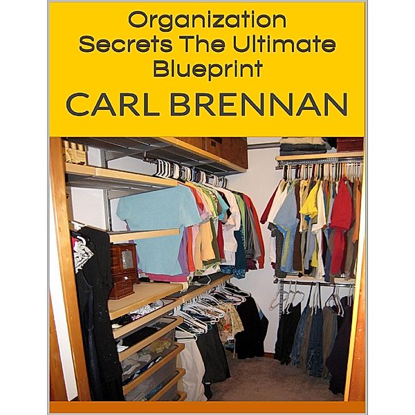 Organization Secrets: The Ultimate Blueprint, Carl Brennan