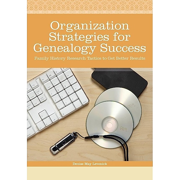 Organization Strategies for Genealogy Success, Denise May Levenick