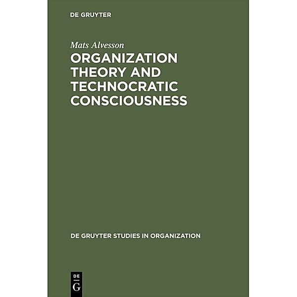 Organization Theory and Technocratic Consciousness, Mats Alvesson