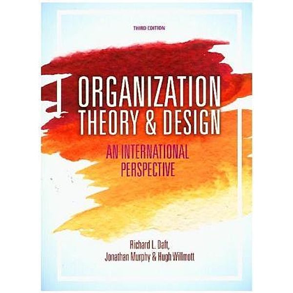 Organization Theory & Design, Jonathan Murphy, Hugh Willmott, Richard L. Daft
