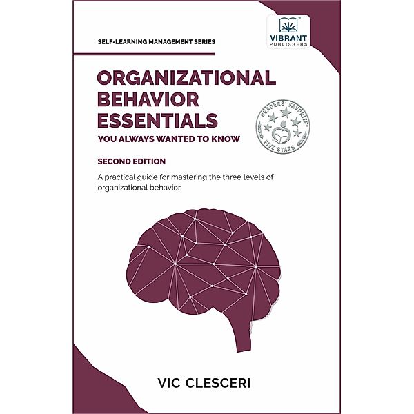 Organizational Behavior Essentials You Always Wanted To Know (Self Learning Management) / Self Learning Management, Vibrant Publishers, Vic Clesceri