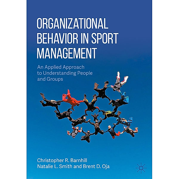 Organizational Behavior in Sport Management, Christopher R. Barnhill, Natalie L. Smith, Brent D. Oja