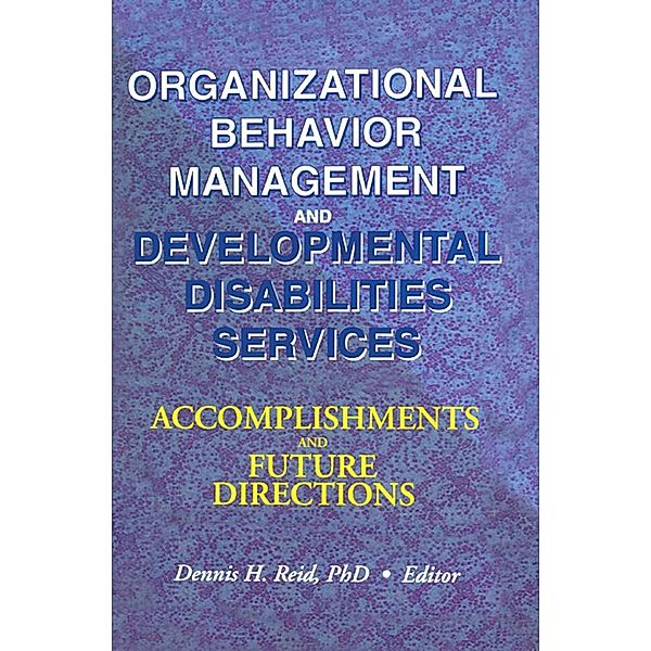 Organizational Behavior Management and Developmental Disabilities Services, Dennis H Reid