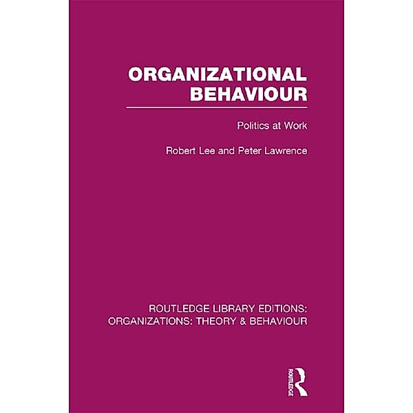 Organizational Behaviour (RLE: Organizations), Robert Lee, Peter Lawrence