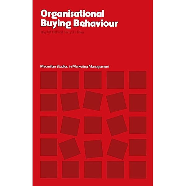 Organizational Buying Behaviour, Roy Wells Hill, Terry J. Hillier