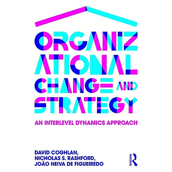 Organizational Change and Strategy, David Coghlan, Nicholas Rashford, João Neiva de Figueiredo