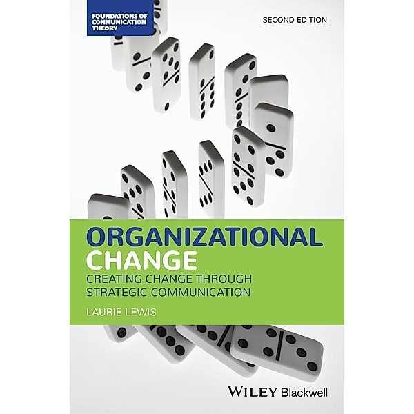 Organizational Change / Blackwell Foundations of Communication Theory Series, Laurie Lewis