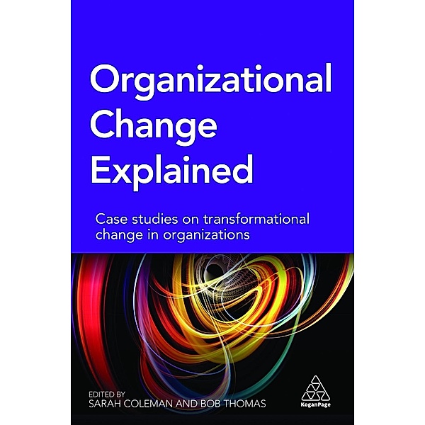 Organizational Change Explained, Sarah Coleman, Bob Thomas